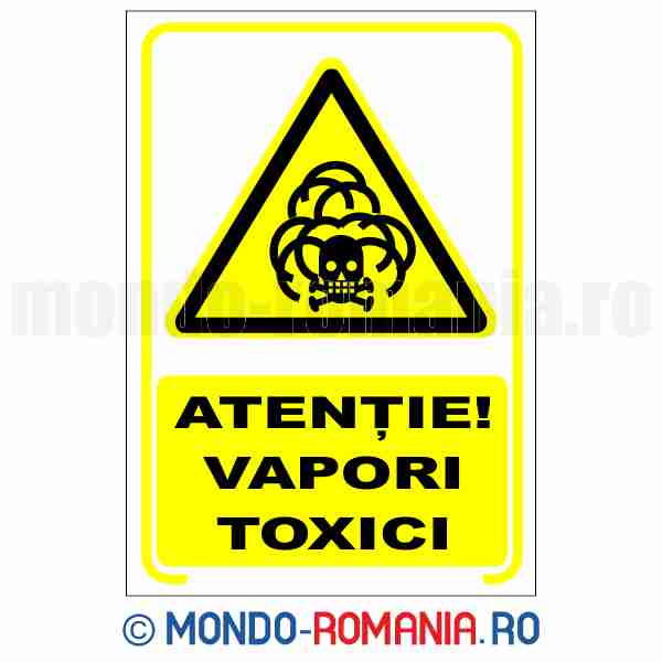 ATENTIE! VAPORI TOXICI - indicator de securitate de avertizare pentru protectia muncii